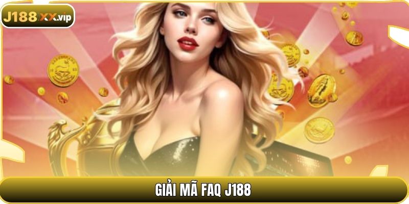 Giải mã FAQ J188